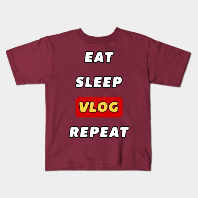 EAT SLEEP VLOG REPEAT - VLOGGER Kids T-Shirt by ak3shay